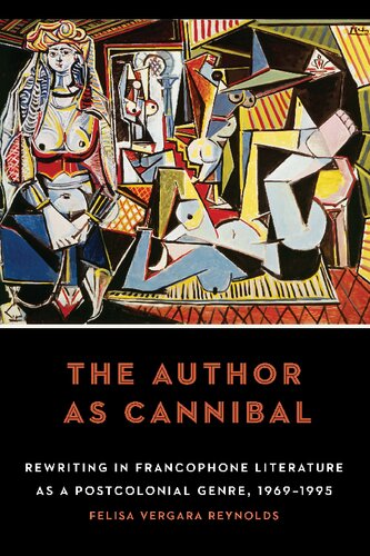 The Author as Cannibal: Rewriting in Francophone Literature as a Postcolonial Genre, 1969–1995