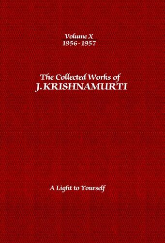 The Collected Works of J. Krishnamurti, Volume 10 (1956-1957): A Light to Yourself