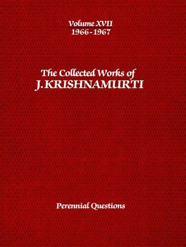 The Collected Works of J. Krishnamurti, Volume 17 (1966-1967): Perennial Questions