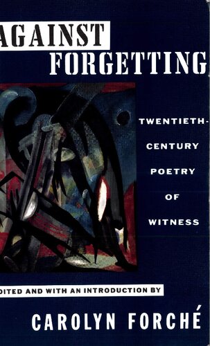 Against Forgetting: Twentieth-Century Poetry of Witness