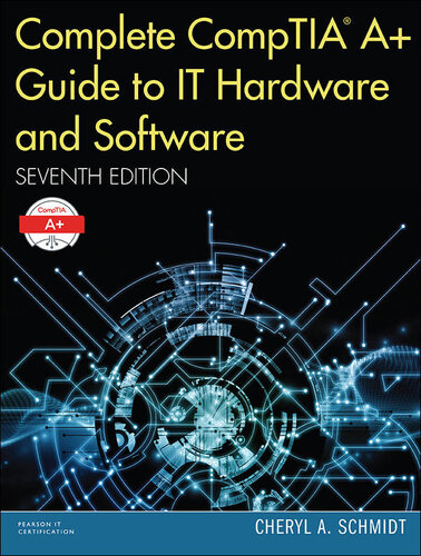 Complete CompTIA A+ Guide to IT Hardware and Software (Pearson IT Cybersecurity Curriculum (ITCC))