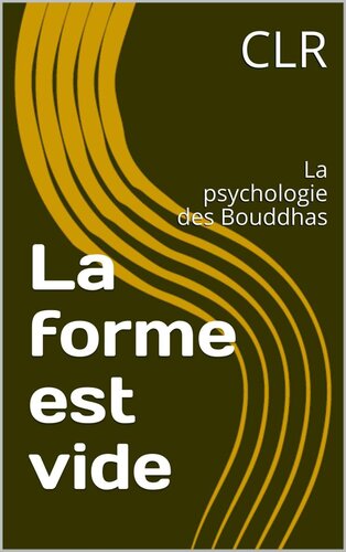 La forme est vide: La psychologie des Bouddhas (French Edition)