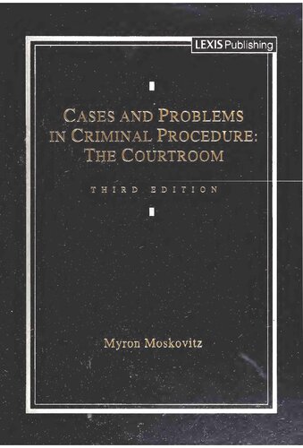 Cases and Problems in Criminal Procedure: The Courtroom, Third Edition