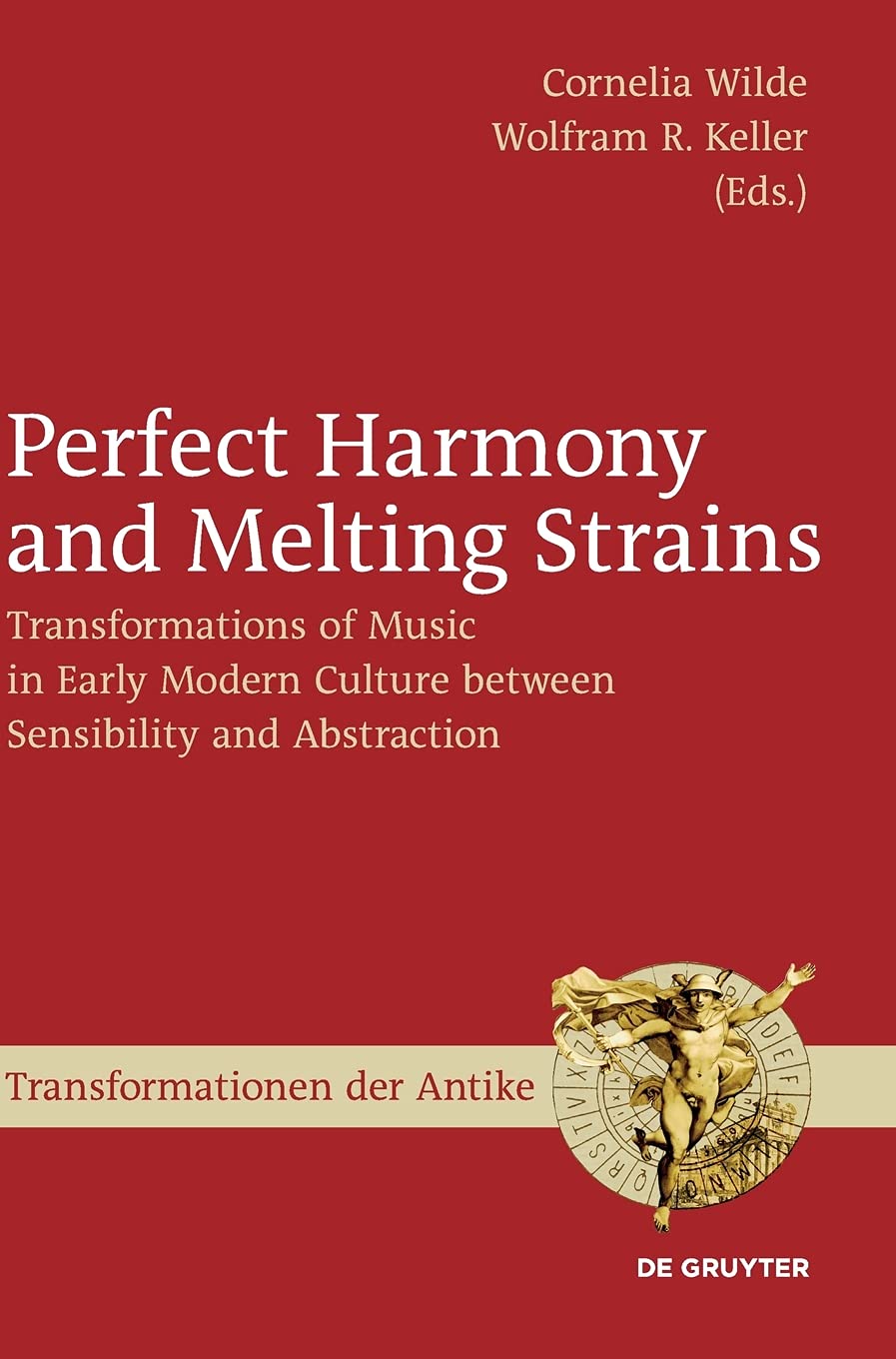 Perfect Harmony and Melting Strains: Transformations of Music in Early Modern Culture Between Sensibility and Abstraction