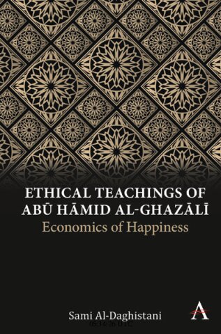 Ethical Teachings of Abu Hamid al-Ghazali: Economics of Happiness