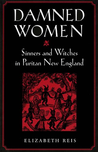 Damned Women: Sinners and Witches in Puritan New England