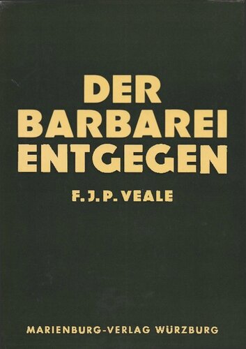 F.J.P. Veale - Der Barbarei entgegen