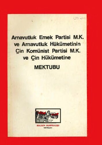 ARNAVUTLUK EMEK PARTİSİ M.K. VE ARNAVUTLUK HÜKÜMETİNİN ÇİN KOMÜNİST PARTİSİ M.K. VE ÇİN HÜKÜMETİNE MEKTUBU