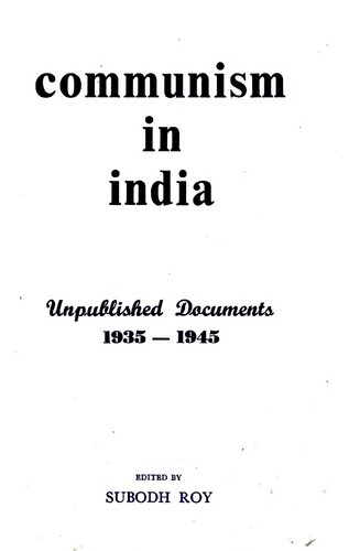 Communism in India: Unpublished Documents, 1935-1945