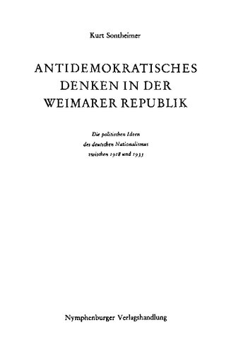 Antidemokratisches Denken in der Weimarer Republik: Die politischen Ideen des deutschen Nationalismus zwischen 1918 und 1933