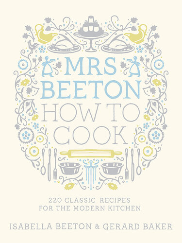 Mrs Beeton How to Cook: 220 Classic Recipes Updated for the Modern Cook