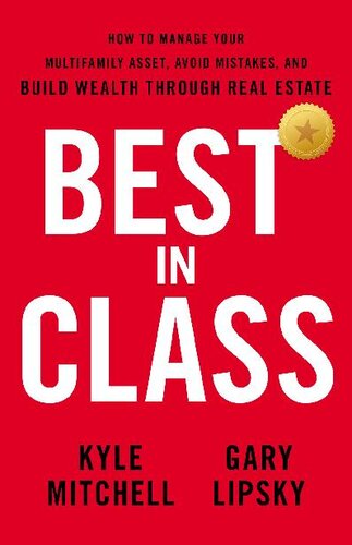 Best In Class: How to Manage Your Multifamily Asset, Avoid Mistakes, and Build Wealth through Real Estate