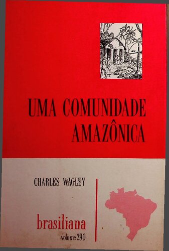 Uma Comunidade Amazônica: estudos dos homens no trópicos