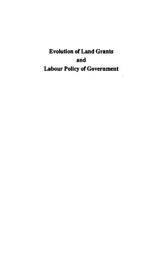Evolution of land grants and labour policy of government : the growth of the tea industry in Assam, 1834-1940