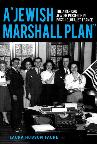 A "Jewish Marshall Plan": The American Jewish Presence in Post-Holocaust France