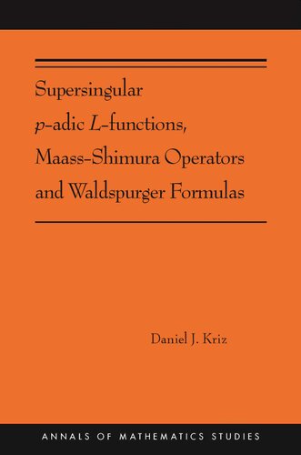 Supersingular p-adic L-functions, Maass-Shimura Operators and Waldspurger Formulas: (AMS-212) (Annals of Mathematics Studies, 402)