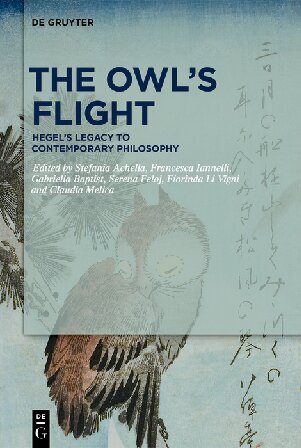 The Owl's Flight: Hegel's Legacy to Contemporary Philosophy