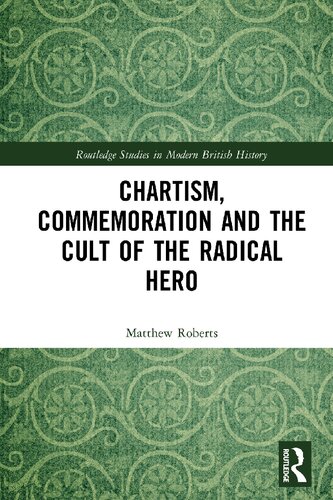 Chartism, Commemoration and the Cult of the Radical Hero