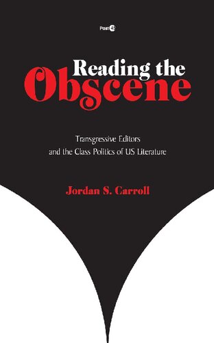 Reading the Obscene: Transgressive Editors and the Class Politics of US Literature