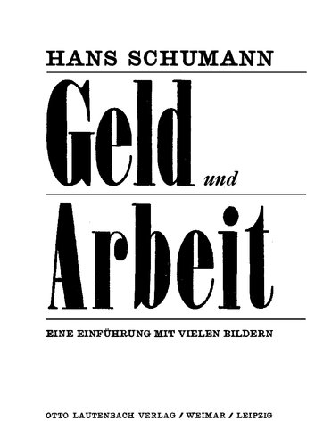 Schumann, Hans - Geld und Arbeit - Eine Einfuehrung mit vielen Bildern (1938, 44 S., Scan-Text)