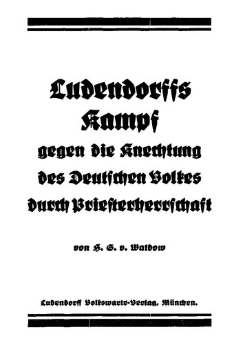 Waldow, H. G. von - Ludendorffs Kampf gegen die Knechtung des Deutschen Volkes durch Priesterherrschaft (35 S., Scan, Fraktur)