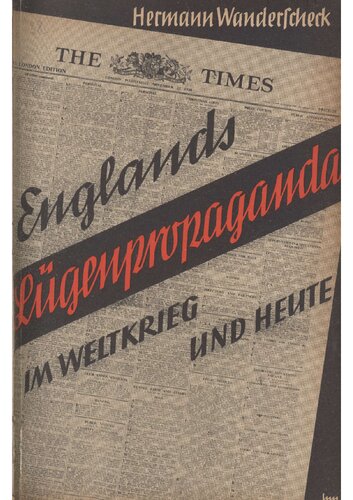 Wanderscheck, Hermann - Englands Luegenpropaganda im Weltkrieg und heute (1940, 72 S., Scan)