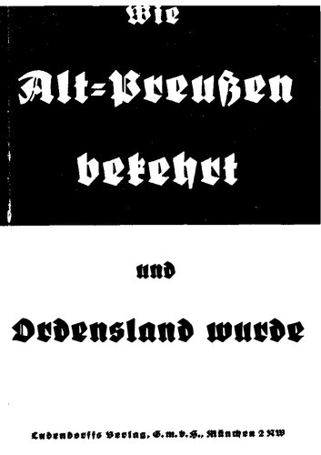 Wellinghusen, Lena - Wie Alt-Preussen bekehrt und Ordensland wurde (1934, 123 S., Scan-Text, Fraktur)