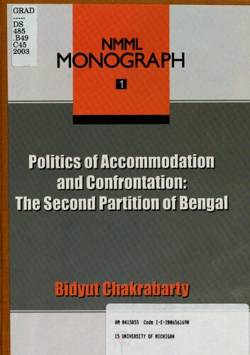 Politics of accommodation and confrontation : the second partition of Bengal