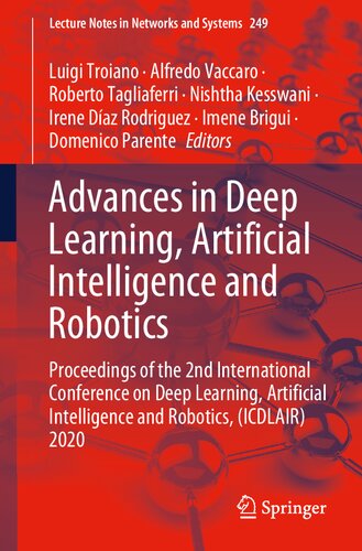 Advances in Deep Learning, Artificial Intelligence and Robotics: Proceedings of the 2nd International Conference on Deep Learning, Artificial ... 2020 (Lecture Notes in Networks and Systems)