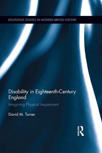 Disability in Eighteenth-Century England: Imagining Physical Impairment