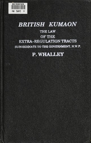 British Kumaon : the law of the extra-regulation tracts subordinate to the government, N.W.P.