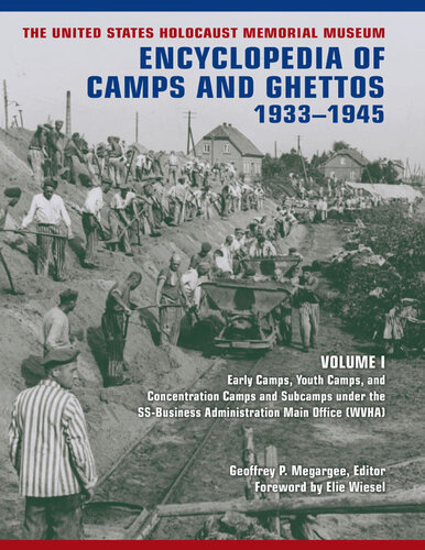 The United States Holocaust Memorial Museum Encyclopedia of Camps and Ghettos, 1933 -1945, Volume 1