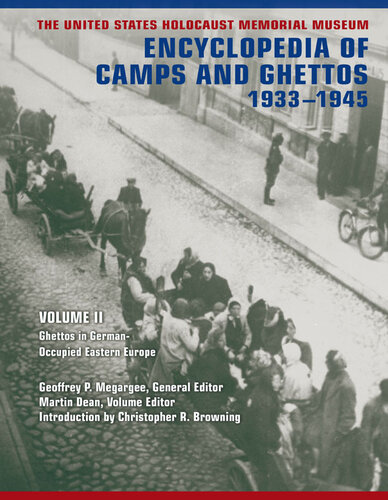 The United States Holocaust Memorial Museum Encyclopedia of Camps and Ghettos, 1933-1945, Volume II: Ghettos in German-Occupied Eastern Europe