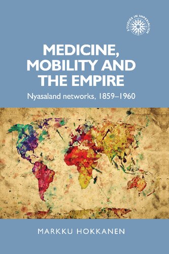 Medicine, mobility and the empire: Nyasaland networks, 1859–1960