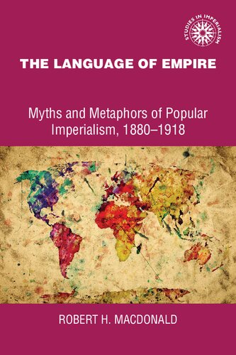 The Language of Empire: Myths and Metaphors of Popular Imperialism, 1880-1918