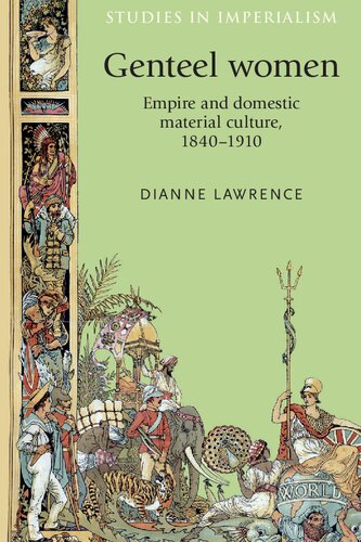 Genteel women: Empire and domestic material culture, 1840–1910