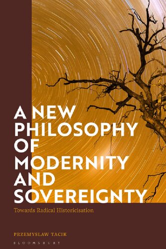 A New Philosophy of Modernity and Sovereignty: Towards Radical Historicisation