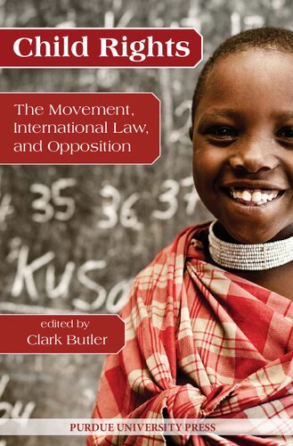 Child Rights: The Movement, International Law, and Opposition