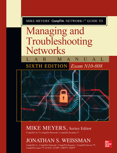 Mike Meyers' CompTIA Network+ Guide to Managing and Troubleshooting Networks Lab Manual, Sixth Edition (Exam N10-008) (Mike Meyers' Certification Passport)