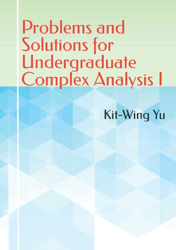 Problems and Solutions for Undergraduate Complex Analysis I