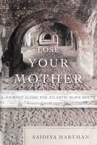 Lose Your Mother: A Journey Along the Atlantic Slave Route