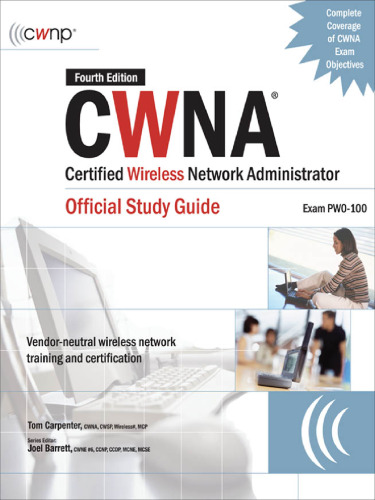 CWNA Certified Wireless Network Administrator Official Study Guide (Exam PW0-100), Fourth Edition (Certification Press)