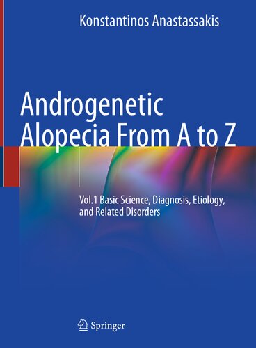 Androgenetic Alopecia From A to Z: Vol.1 Basic Science, Diagnosis, Etiology, and Related Disorders