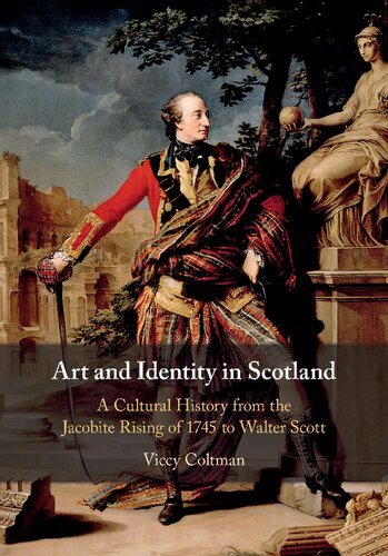 Art and Identity in Scotland: A Cultural History from the Jacobite Rising of 1745 to Walter Scott