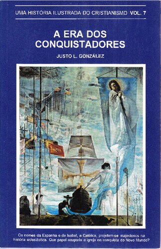 E até aos confins da terra : uma história ilustrada do cristianismo. A era dos conquistadores volume 7