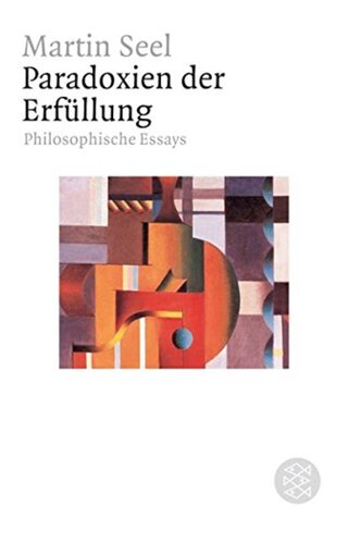 Paradoxien der Erfüllung. Philosophische Essays