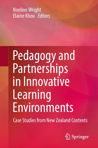 Pedagogy and Partnerships in Innovative Learning Environments: Case Studies from New Zealand Contexts