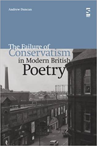 The Failure of Conservatism in Modern British Poetry