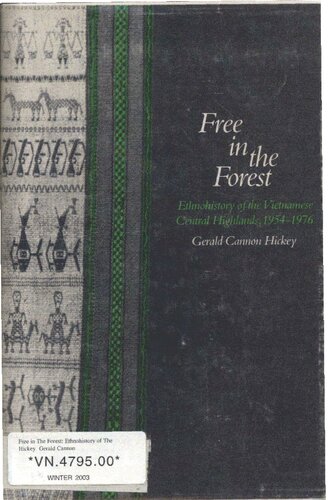 Free in the Forest: Ethnohistory of the Vietnamese central Highlands, 1954-1976