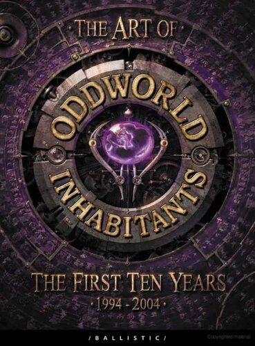 The Art of Oddworld: Inhabitants: The First Ten Years, 1994-2004 (The Art of the Game)